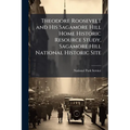 Theodore Roosevelt and His Sagamore Hill Home Historic Resource Study, Sagamore Hill National Historic Site
