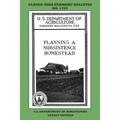 Planning A Subsistence Homestead (Legacy Edition): The Classic USDA Farmers' Bulletin No. 1733 With Tips And Traditional Methods In Sustainable Garden