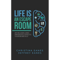 Life is an Escape Room: Apply Lessons Learned from Successful Escapeletes to Achieving More in Life
