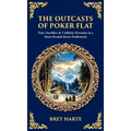 The Outcasts of Poker Flat: Fate, Sacrifice & Unlikely Heroism in a Snow-bound Sierra Settlement (Deluxe Hardbound Edition)