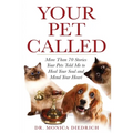 Your Pet Called: More Than 70 Stories Your Pets Told Me to Heal Your Soul and Mend Your Heart