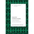 Beyond the Translator's Invisibility: Critical Reflections and New Perspectives