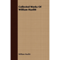 Collected Works of William Hazlitt
