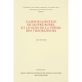 L'Amour Lointain de Jaufré Rudel Et Le Sens de la Poésie Des Troubadours