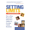 Setting Limits, Revised & Expanded 2nd Edition: How to Raise Responsible, Independent Children by Providing CLEAR Boundaries
