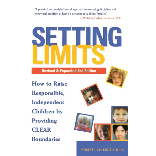 Setting Limits, Revised & Expanded 2nd Edition: How to Raise Responsible, Independent Children by Providing CLEAR Boundaries