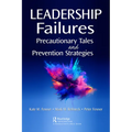 Leadership Failures: Precautionary Tales and Prevention Strategies