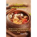 Crock Pot Chicken Recipes: +60 Quick & Easy Recipes and Dishes to Stay Healthy, and Find Your Well-Being