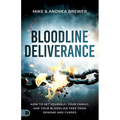 Bloodline Deliverance: How to Set Yourself, Your Family, and Your Bloodline Free from Demons and Curses
