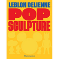 Pop Sculpture: Leblon Delienne
