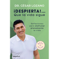 ¡Despierta! Que La Vida Sigue: Reflexiones Para Disfrutar Plenamente La Vida / Life Goes On: Reflections to Fully Enjoy Your Life