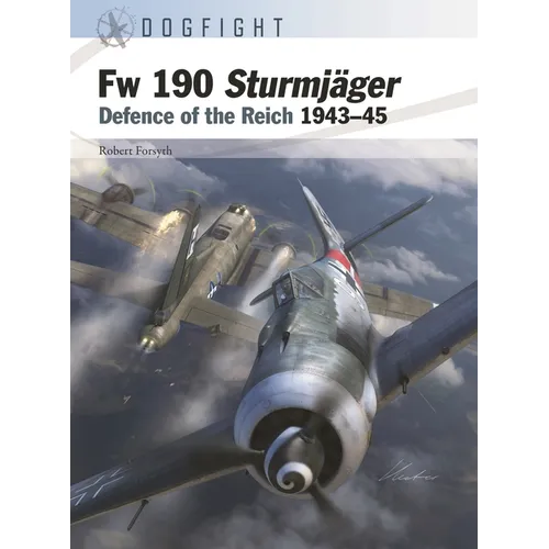FW 190 Sturmjäger: Defence of the Reich 1943-45