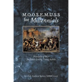 M.O.O.S.E.M.U.S.S For Millennials: Principles of War for Peace-Loving Young Adults