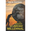 The ascent of a broke millennial: How personal finance and Life-Design strategies convert debtors to investors & lead to a life worth living