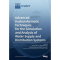 Advanced Hydroinformatic Techniques for the Simulation and Analysis of Water Supply and Distribution Systems