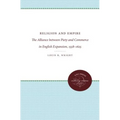 Religion and Empire: The Alliance Between Piety and Commerce in English Expansion, 1558-1625