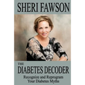 The Diabetes Decoder: Recognize and Reprogram Your Diabetes Myths