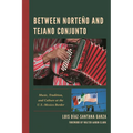 Between Norteño and Tejano Conjunto: Music, Tradition, and Culture at the U.S.-Mexico Border