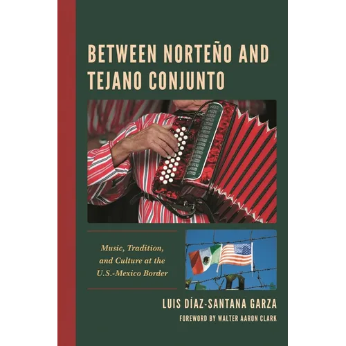 Between Norteño and Tejano Conjunto: Music, Tradition, and Culture at the U.S.-Mexico Border