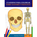 Cuaderno para colorear sobre anatomía y fisiología: La guía de estudio de nivel universitario esencial