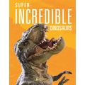 Super-Incredible Dinosaurs
