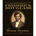 Life and Times of Frederick Douglass: The Illustrated Edition