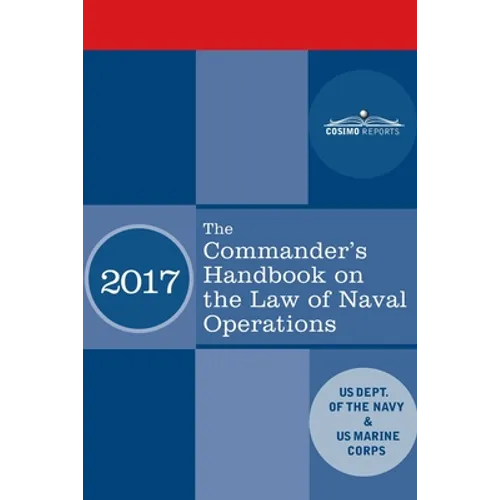 The Commander's Handbook on the Law of Naval Operations: Manual NWP 1-14M/MCTP 11-10B/COMDTPUB P5800.7A