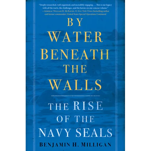 By Water Beneath the Walls: The Rise of the Navy Seals