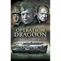Operation Dragoon: The Liberation of Southern France 1944