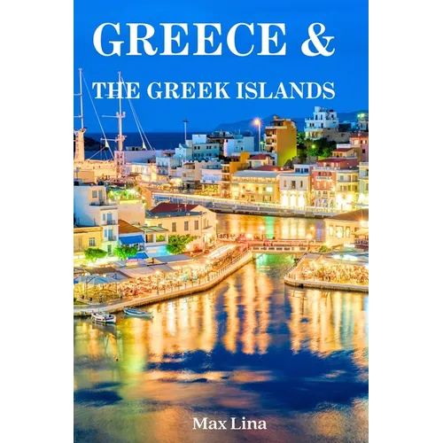 Greece Travel Guide: The best of Greece & the Greek islands travel guidebook (2023-2024)