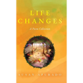 Life Changes: A Poem Collection: Inspirations. Passions. Challenges. Hopes. Dreams.