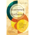 Scattered and Gathered: A Global Compendium of Diaspora Missiology