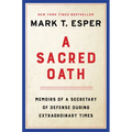 A Sacred Oath: Memoirs of a Secretary of Defense During Extraordinary Times