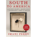 South to America: A Journey Below the Mason-Dixon to Understand the Soul of a Nation