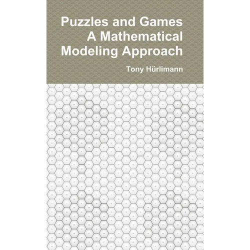 Puzzles and Games: A Mathematical Modeling Approach: Edition 2024