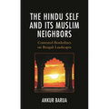 The Hindu Self and Its Muslim Neighbors: Contested Borderlines on Bengali Landscapes