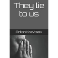 They Lie to Us