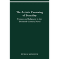 The Artistic Censoring of Sexuality: Fantasy and Judgment in the Twentieth Century Novel