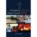 A Prophetic, Public Church: Witness to Hope Amid the Global Crises of the Twenty-First Century