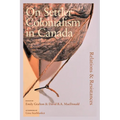 On Settler Colonialism in Canada: Relations and Resistances