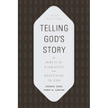 Telling God's Story: The Biblical Narrative from Beginning to End