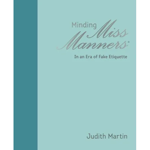 Minding Miss Manners: In an Era of Fake Etiquette