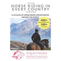 Horse Riding in Every Country: A Travel Guide to Horse Riding Vacations & Holiday Destinations Around the World on Horseback (Horse Guide Book)