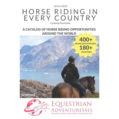 Horse Riding in Every Country: A Travel Guide to Horse Riding Vacations & Holiday Destinations Around the World on Horseback (Horse Guide Book)
