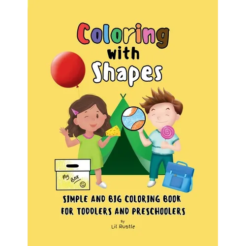 Coloring with Shapes: Simple and Big Coloring Book for Toddlers and Preschoolers