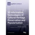 3D Information Technologies in Cultural Heritage Preservation and Popularisation