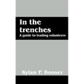 In the Trenches: A Guide to Leading Volunteers
