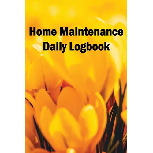 Home Maintenance Daily Logbook: Handyman Tracker To Record of Maintenance for Date, Phone, Sketch Detail, System Appliance