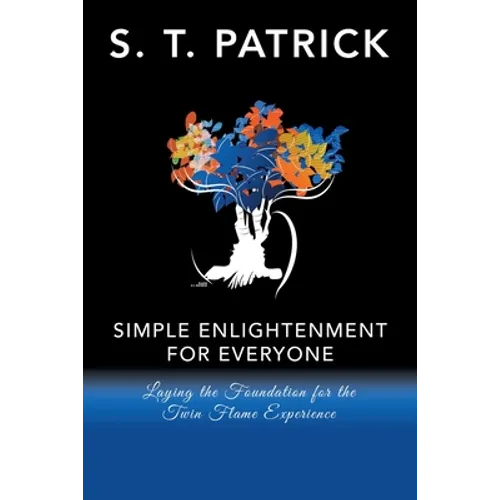 Simple Enlightenment for Everyone: Laying the Foundation for the Twin Flame Experience