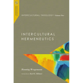 Intercultural Theology, Volume One: Intercultural Hermeneutics